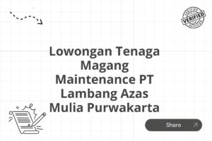 Lowongan Tenaga Magang Maintenance PT Lambang Azas Mulia Purwakarta Tahun 2025 (Apply Now)