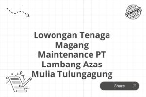 Lowongan Tenaga Magang Maintenance PT Lambang Azas Mulia Tulungagung Tahun 2025 (Lamar Sekarang)