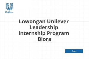 Lowongan Unilever Leadership Internship Program  Blora Tahun 2025 (Apply Now)