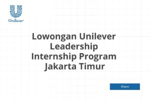 Lowongan Unilever Leadership Internship Program  Jakarta Timur Tahun 2025
