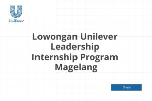 Lowongan Unilever Leadership Internship Program  Magelang Tahun 2025 (Resmi)