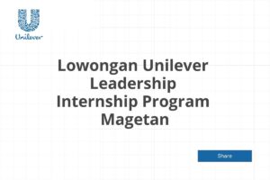 Lowongan Unilever Leadership Internship Program  Magetan Tahun 2025 (Lamar Sekarang)