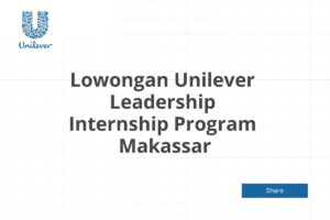 Lowongan Unilever Leadership Internship Program  Makassar Tahun 2025 (Apply Now)