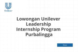 Lowongan Unilever Leadership Internship Program  Purbalingga Tahun 2025 (Lamar Sekarang)