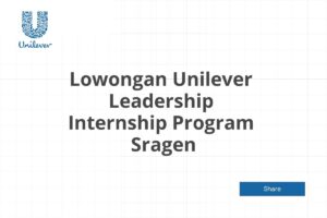Lowongan Unilever Leadership Internship Program  Sragen Tahun 2025 (Lamar Sekarang)