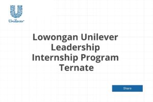 Lowongan Unilever Leadership Internship Program  Ternate Tahun 2025 (Resmi)