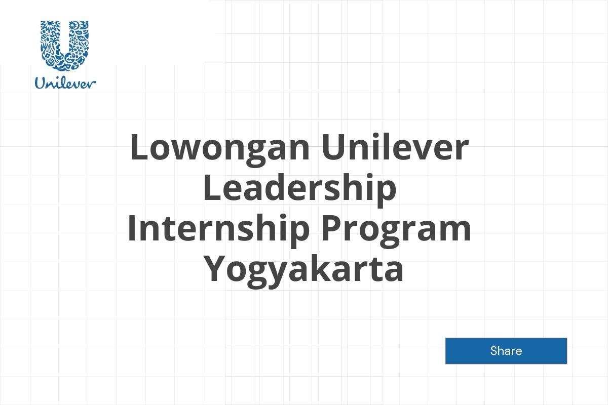 Lowongan Unilever Leadership Internship Program  Yogyakarta Tahun 2025 (Lamar Sekarang)