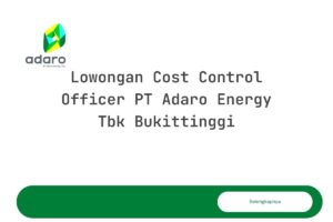 Lowongan Cost Control Officer PT Adaro Energy Tbk Bukittinggi Tahun 2025 (Apply Now)