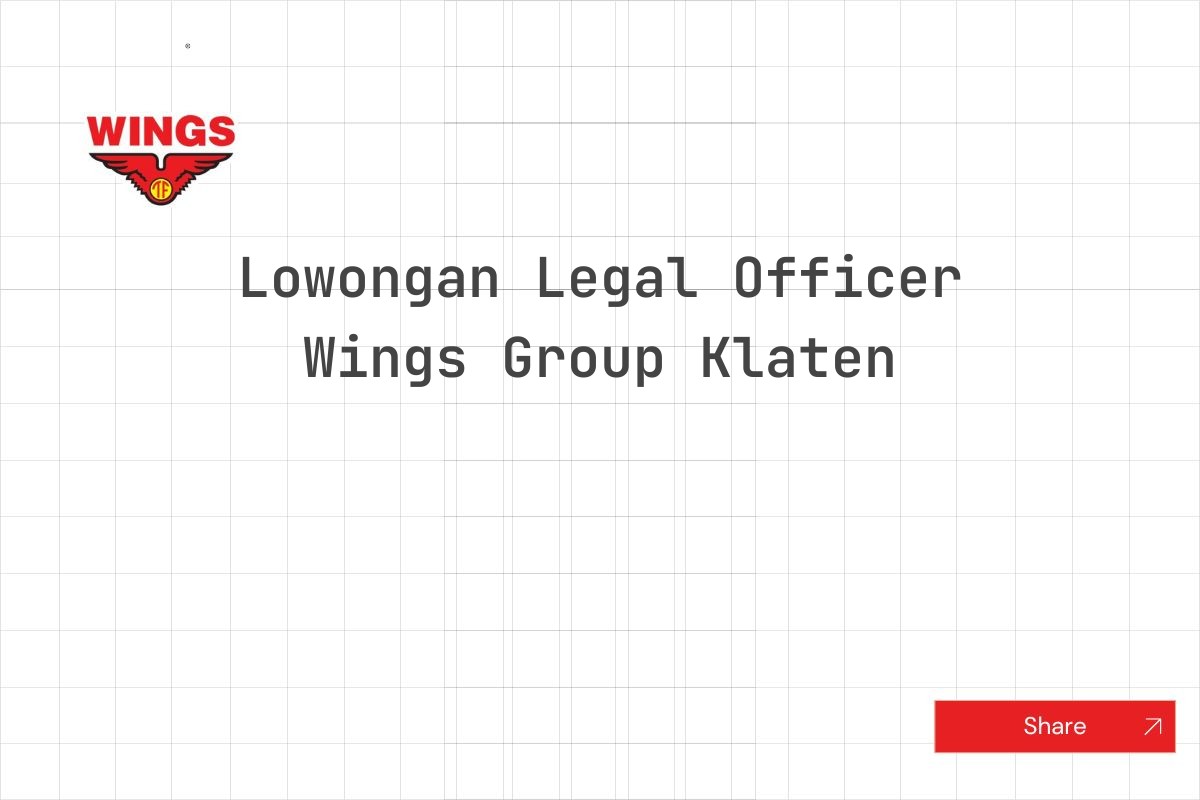 Lowongan Legal Officer Wings Group Klaten Tahun 2025 (Resmi)