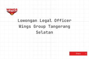 Lowongan Legal Officer Wings Group Tangerang Selatan Tahun 2025 (Apply Now)