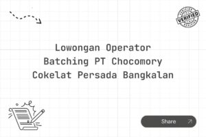 Lowongan Operator Batching PT Chocomory Cokelat Persada Bangkalan Tahun 2025 (Resmi)