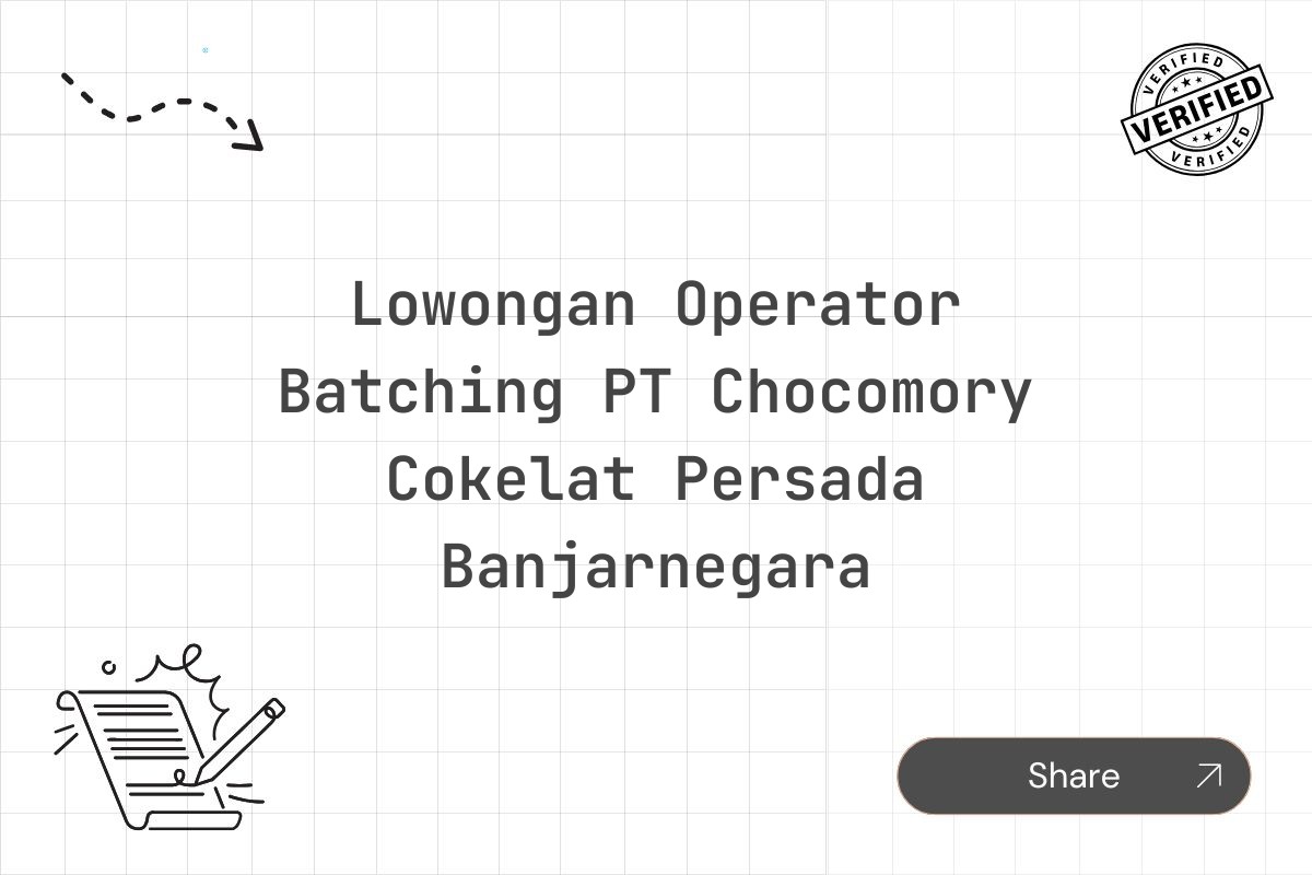 Lowongan Operator Batching PT Chocomory Cokelat Persada Banjarnegara Tahun 2025 (Apply Now)