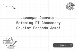Lowongan Operator Batching PT Chocomory Cokelat Persada Jambi Tahun 2025 (Apply Now)