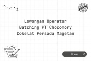 Lowongan Operator Batching PT Chocomory Cokelat Persada Magetan Tahun 2025 (Lamar Sekarang)