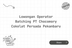 Lowongan Operator Batching PT Chocomory Cokelat Persada Pekanbaru Tahun 2025 (Resmi)