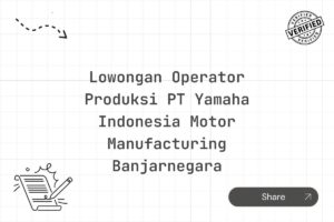 Lowongan Operator Produksi PT Yamaha Indonesia Motor Manufacturing Banjarnegara Tahun 2025 (Lamar Sekarang)