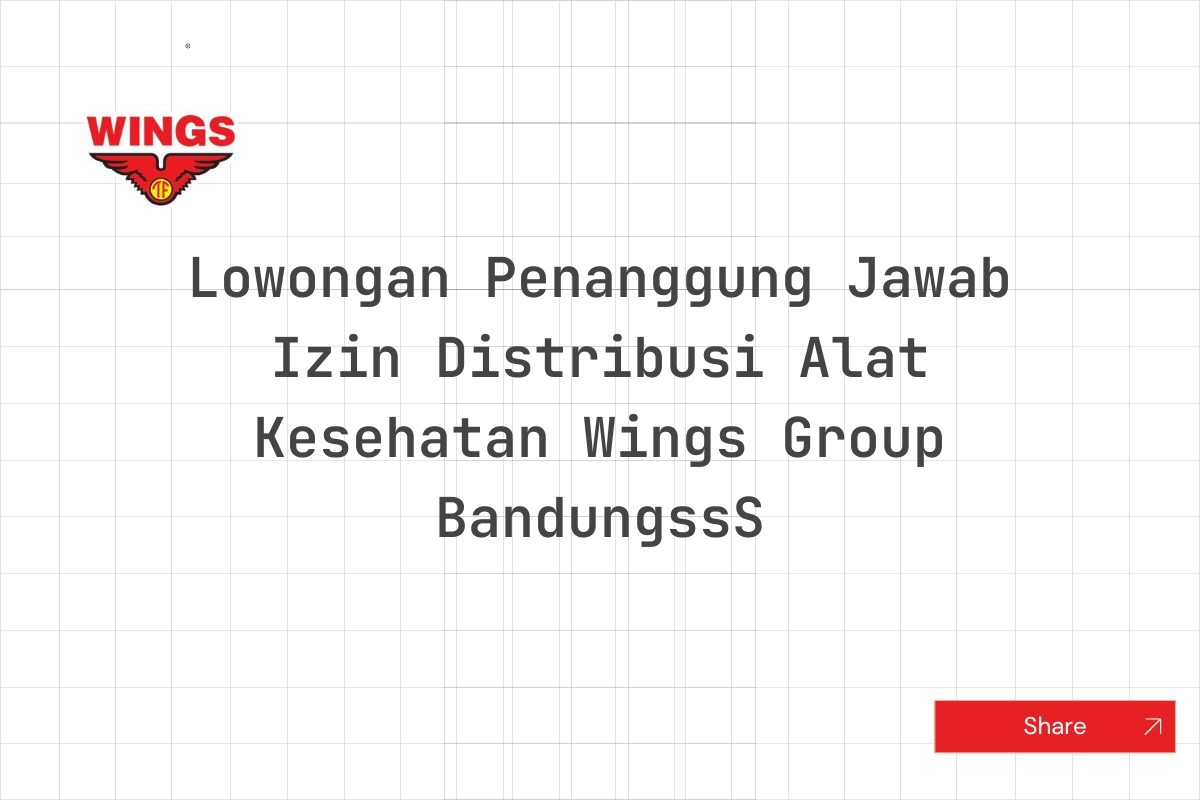 Lowongan Penanggung Jawab Izin Distribusi Alat Kesehatan Wings Group BandungssS