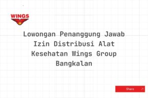 Lowongan Penanggung Jawab Izin Distribusi Alat Kesehatan Wings Group Bangkalan