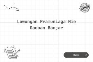 Lowongan Pramuniaga Mie Gacoan Banjar