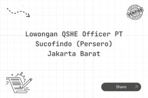Lowongan QSHE Officer PT Sucofindo (Persero) Jakarta Barat Tahun 2025 (Resmi)