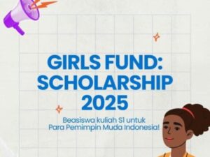 Raih Beasiswa Kuliah Gratis S1 Girls Fund 2025!