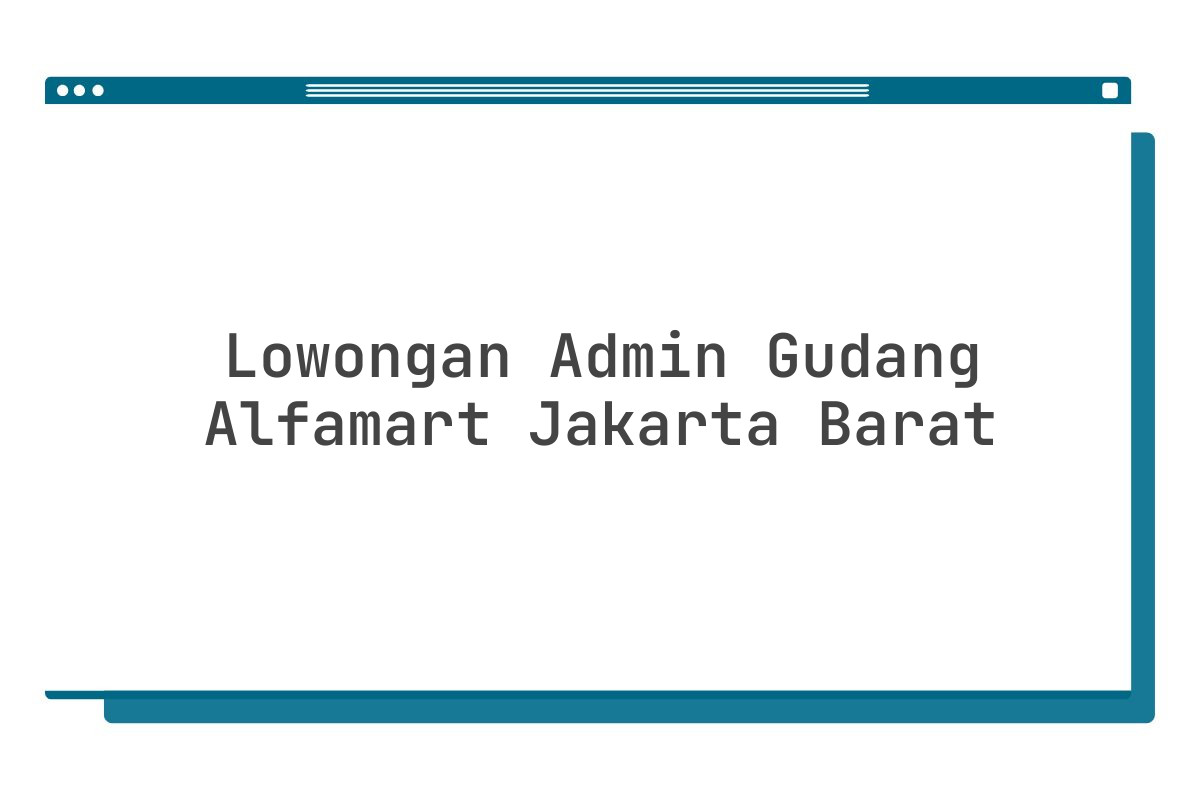 Lowongan Admin Gudang Alfamart Jakarta Barat