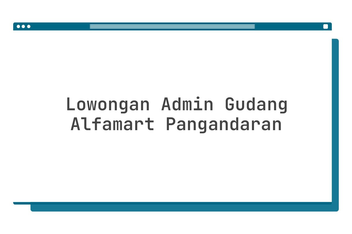 Lowongan Admin Gudang Alfamart Pangandaran